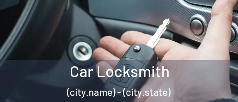  Car Locksmith (city.name) - (city.state)